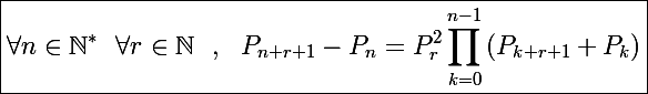 \Large\boxed{\forall n\in\mathbb N^*~~\forall r\in\mathbb N~~,~~P_{n+r+1}-P_n=P_r^2\prod_{k=0}^{n-1}\left(P_{k+r+1}+P_k\right)}